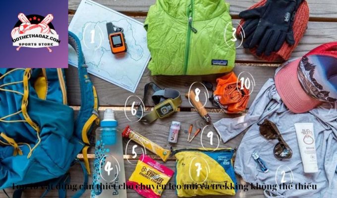 Top 10 vật dụng cần thiết cho chuyến leo núi và trekking không thể thiếu